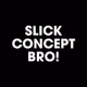 Slick Concept Bro! - old