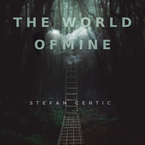 Stefan Certic - The World of Mine