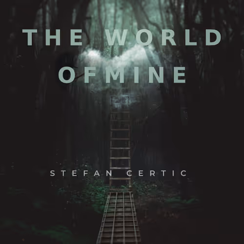 Stefan Certic - The World of Mine (Full Album)