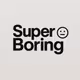 Super Boring