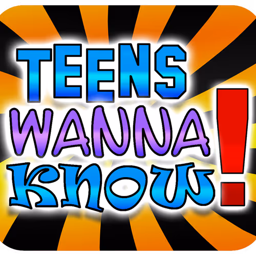 Teens Wanna Know