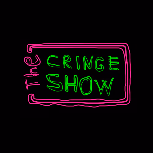 The CRINGE SHOW