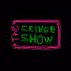 The CRINGE SHOW