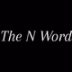 The N Word