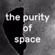 the purity of space