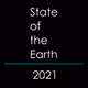 The State of the Earth 2021
