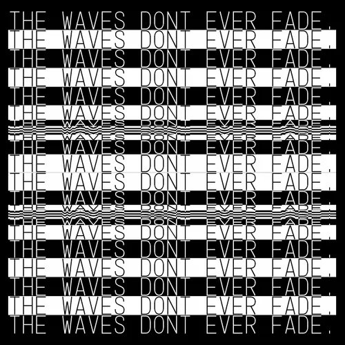 The Waves Don't Fade