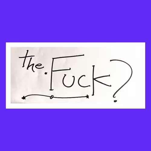 The Fuck?