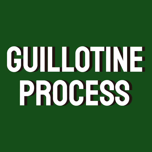 Guillotine Process