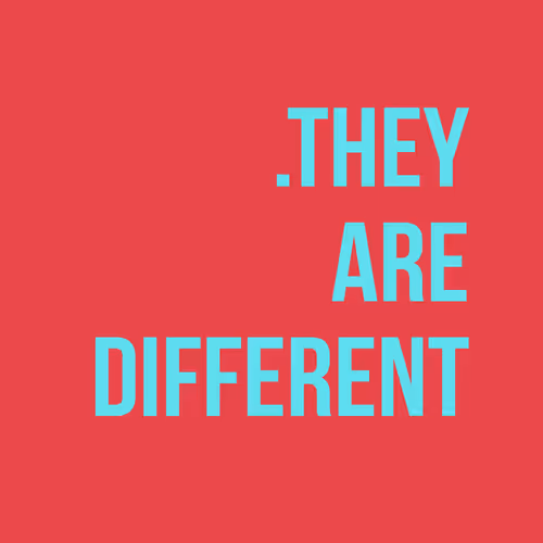 .they are  different