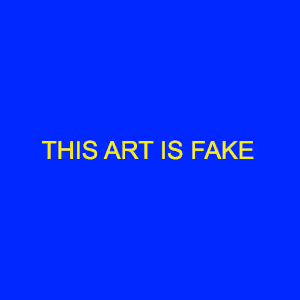 THIS ART IS FAKE - old