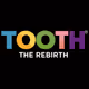 TOOTH - THE REBIRTH