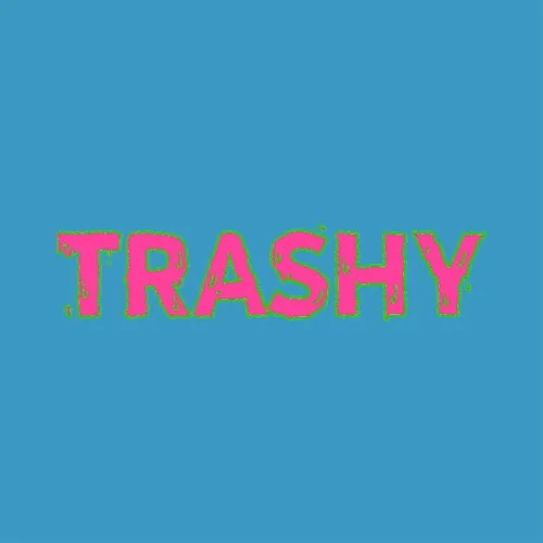 TRASHY.