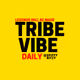 TRIBE VIBE DAILY