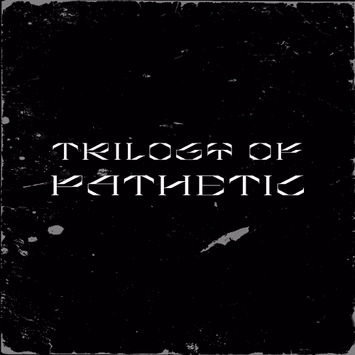 Trilogy of Pathetic