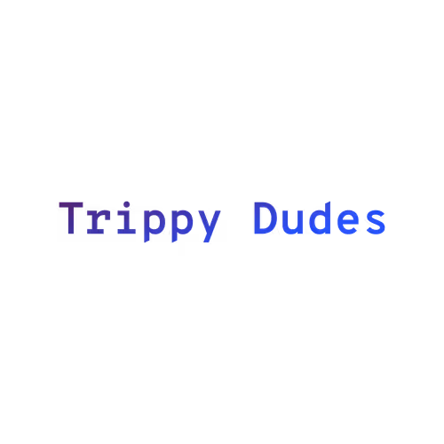Trippy Dudes