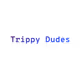 Trippy Dudes