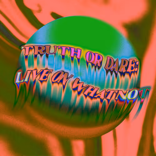 Truth or Dare: Live only on Whatnot