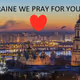 UKRAINE WE PRAY FOR YOU