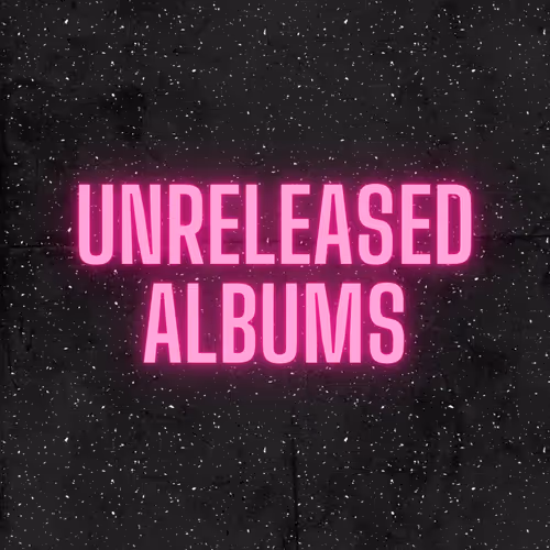 Unreleased Albums