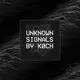 Unknown Signals by k0ch