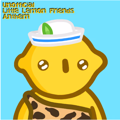 Little Lemon Friends **Unofficial Anthem**