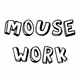 MOUSEWORK