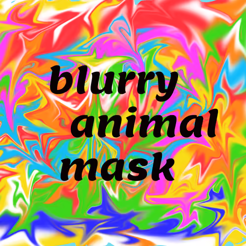 blurry_animal_masks - old