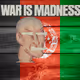 WAR IS MADNESS - old