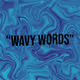 Wavy Words