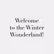 Welcome to the Winter Wonderland!