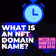 What is an NFT Domain Name?