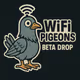 WiFi Pigeons // BASE DROP [BETA]