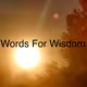 Words for wisdom