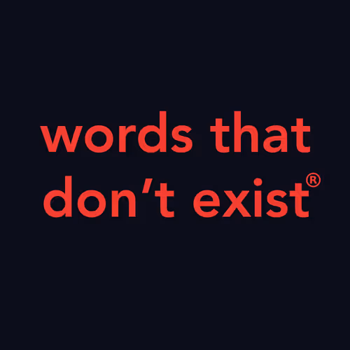 Words That Don't Exist - old