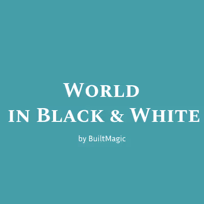 World in Black & White.