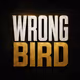 Wrong Bird