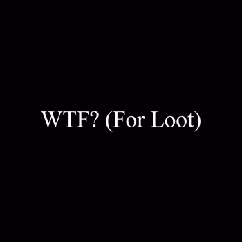 WTF (for Loot)