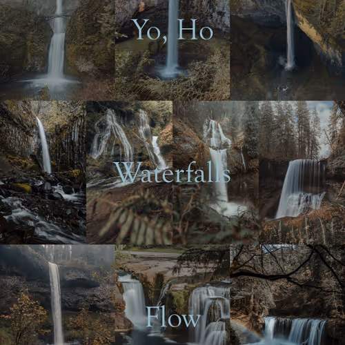 Yo Ho, Waterfalls Flow