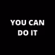 You can do it.