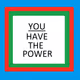 YOU HAVE THE POWER - old