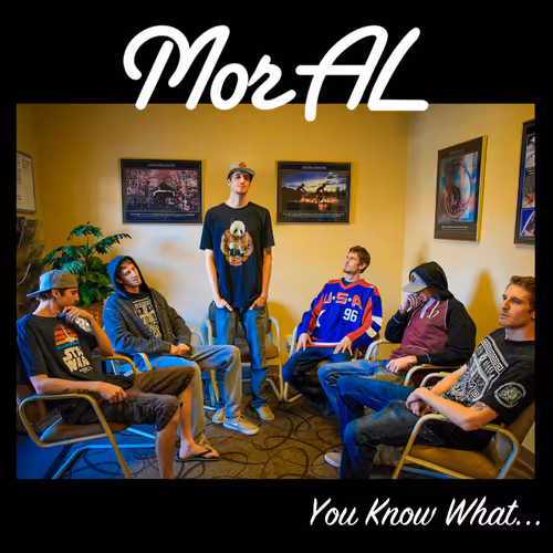 MorAL - "You Know What..."