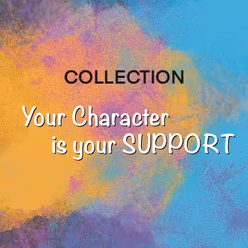 Your character is your support - old