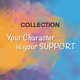 Your character is your support - old