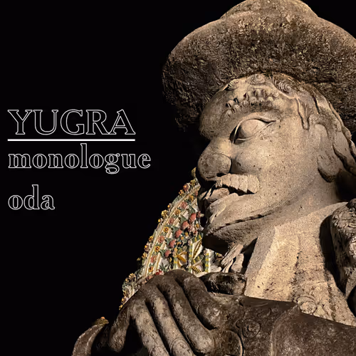 YUGRA - monologue oda