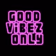 Good Vibez Only