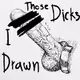 Dicks I Drawn - old