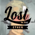 Lost in the Ether...