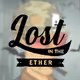 Lost in the Ether...