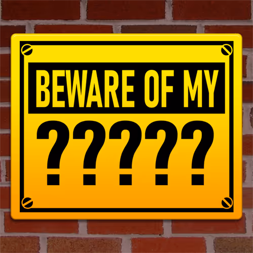 Beware of my